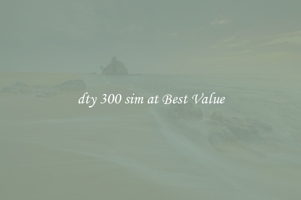 dty 300 sim at Best Value