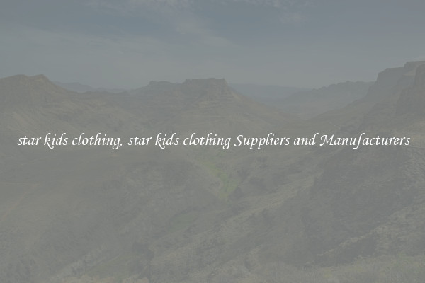 star kids clothing, star kids clothing Suppliers and Manufacturers