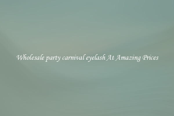Wholesale party carnival eyelash At Amazing Prices