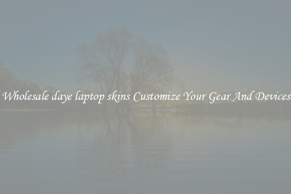 Wholesale daye laptop skins Customize Your Gear And Devices