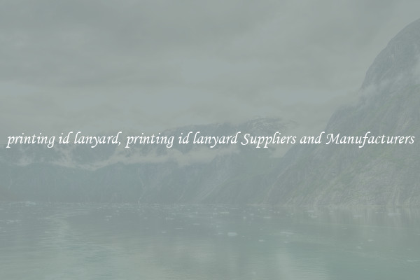 printing id lanyard, printing id lanyard Suppliers and Manufacturers