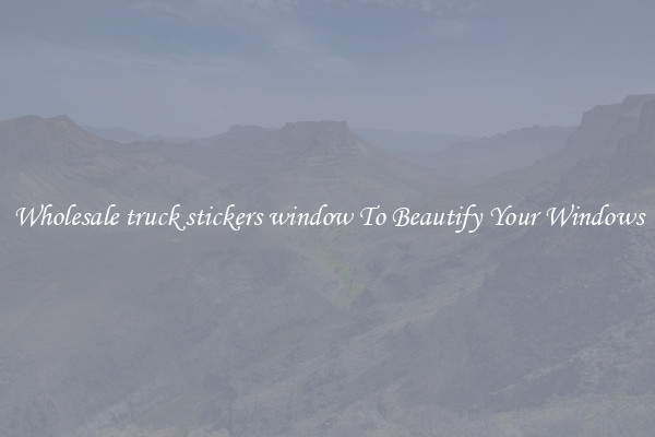 Wholesale truck stickers window To Beautify Your Windows