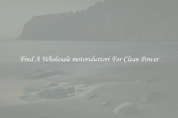Find A Wholesale motoriduttori For Clean Power