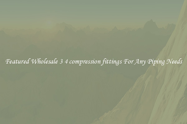 Featured Wholesale 3 4 compression fittings For Any Piping Needs
