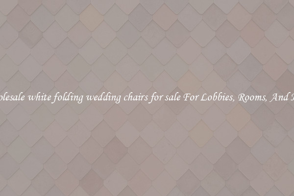 Wholesale white folding wedding chairs for sale For Lobbies, Rooms, And Halls