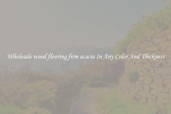 Wholesale wood flooring firm acacia In Any Color And Thickness