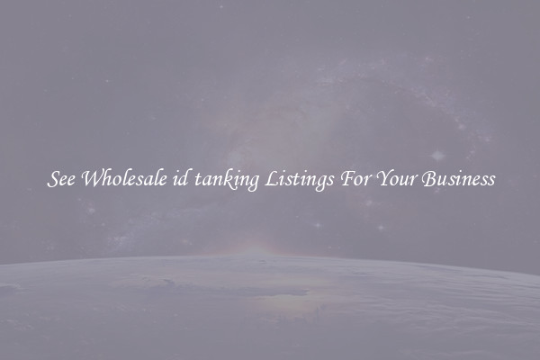 See Wholesale id tanking Listings For Your Business