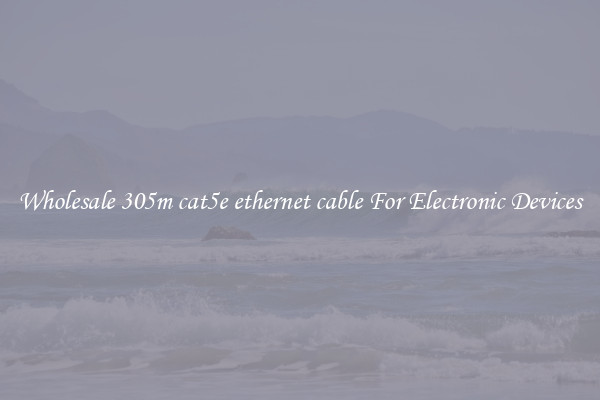 Wholesale 305m cat5e ethernet cable For Electronic Devices