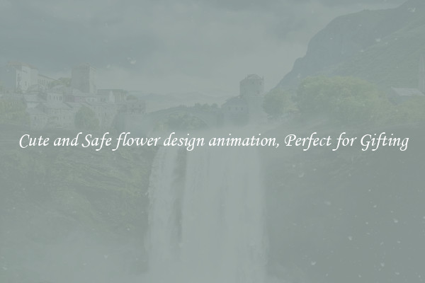 Cute and Safe flower design animation, Perfect for Gifting