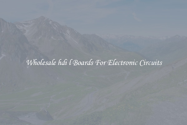 Wholesale hdi l Boards For Electronic Circuits