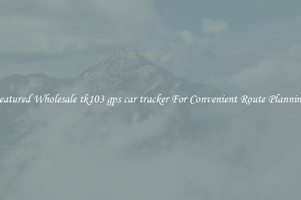Featured Wholesale tk103 gps car tracker For Convenient Route Planning 