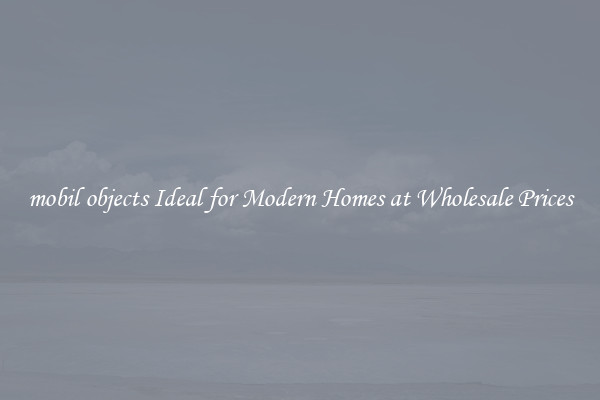 mobil objects Ideal for Modern Homes at Wholesale Prices