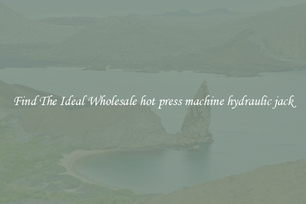 Find The Ideal Wholesale hot press machine hydraulic jack