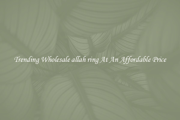 Trending Wholesale allah ring At An Affordable Price