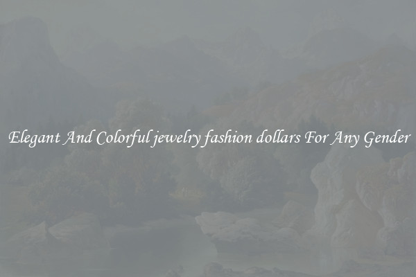 Elegant And Colorful jewelry fashion dollars For Any Gender