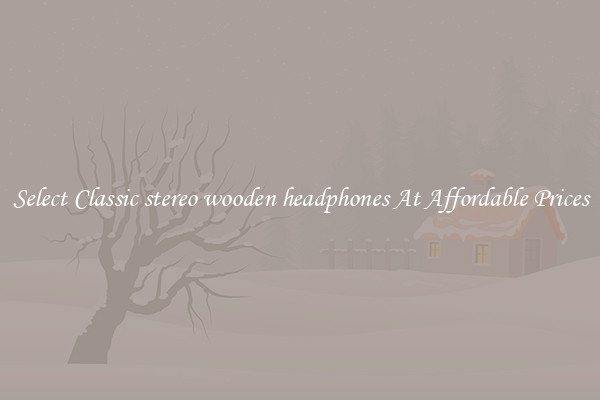 Select Classic stereo wooden headphones At Affordable Prices