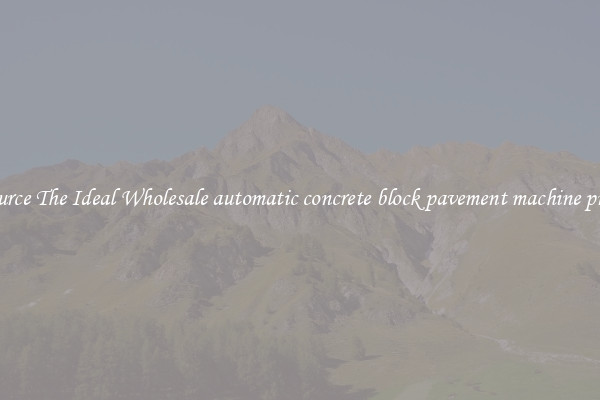 Source The Ideal Wholesale automatic concrete block pavement machine price