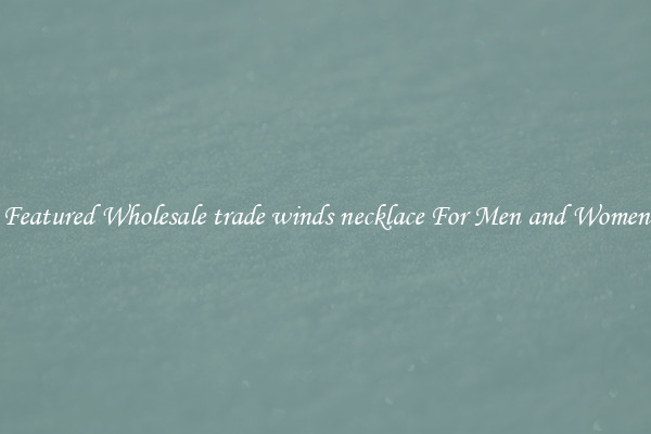 Featured Wholesale trade winds necklace For Men and Women