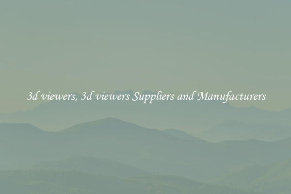 3d viewers, 3d viewers Suppliers and Manufacturers