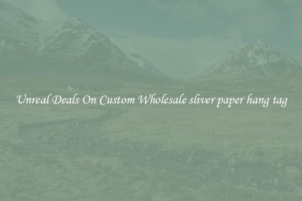 Unreal Deals On Custom Wholesale sliver paper hang tag