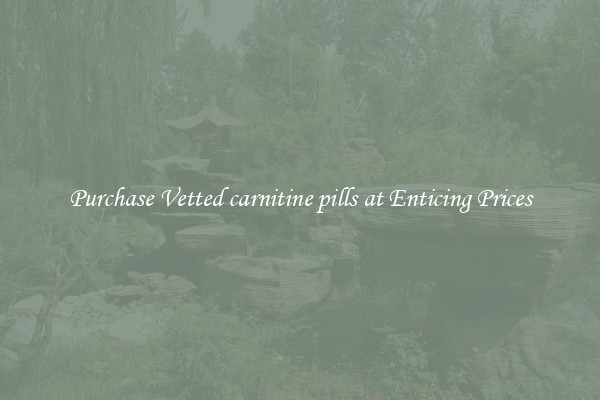 Purchase Vetted carnitine pills at Enticing Prices