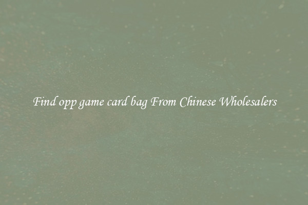 Find opp game card bag From Chinese Wholesalers