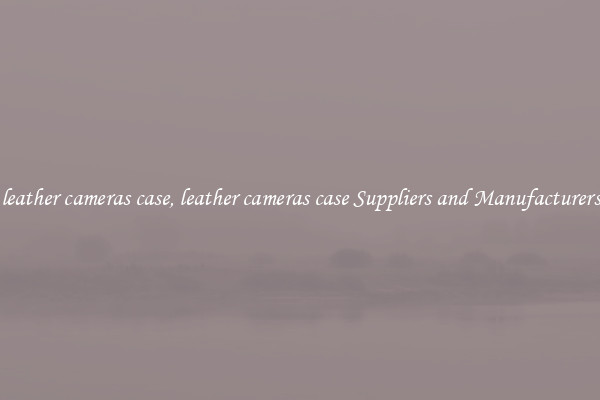 leather cameras case, leather cameras case Suppliers and Manufacturers