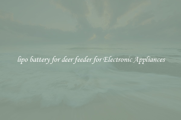 lipo battery for deer feeder for Electronic Appliances