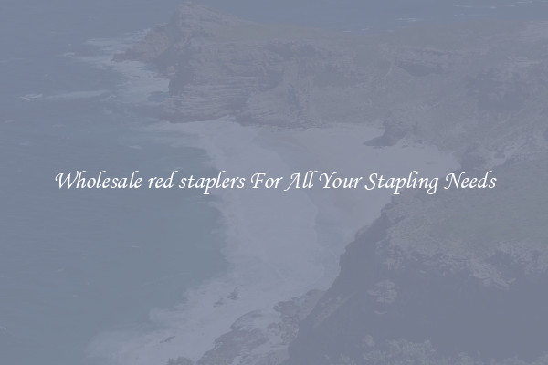 Wholesale red staplers For All Your Stapling Needs