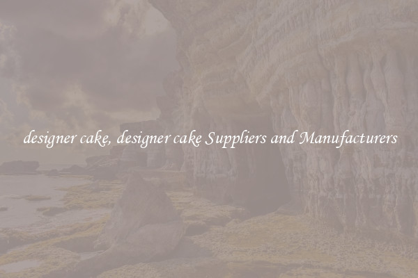 designer cake, designer cake Suppliers and Manufacturers
