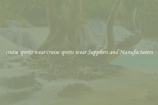 cruise sports wear cruise sports wear Suppliers and Manufacturers
