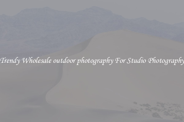 Trendy Wholesale outdoor photography For Studio Photography
