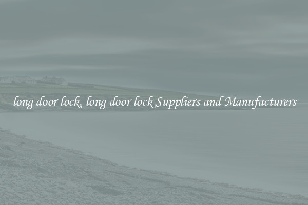 long door lock, long door lock Suppliers and Manufacturers