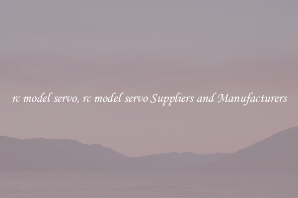 rc model servo, rc model servo Suppliers and Manufacturers