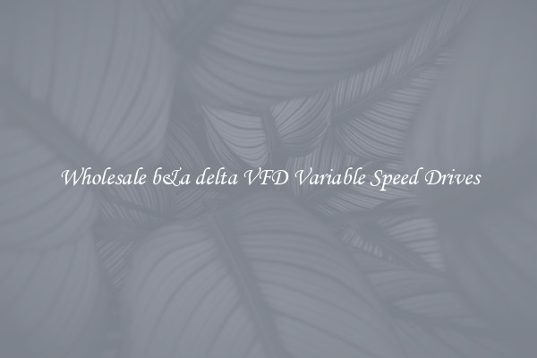 Wholesale b&a delta VFD Variable Speed Drives