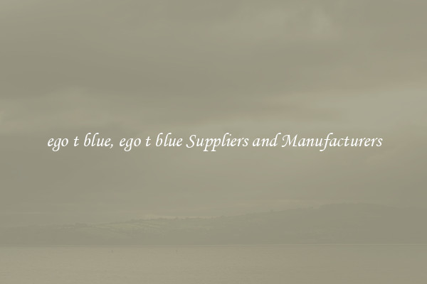 ego t blue, ego t blue Suppliers and Manufacturers