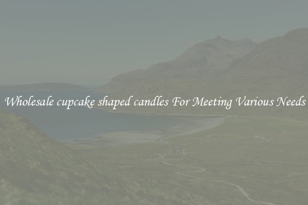 Wholesale cupcake shaped candles For Meeting Various Needs