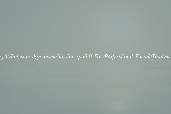 Buy Wholesale skin dermabrasion spa9.0 For Professional Facial Treatments