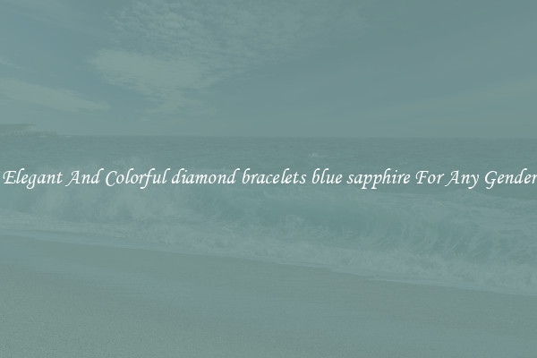 Elegant And Colorful diamond bracelets blue sapphire For Any Gender