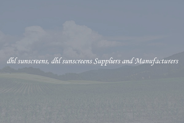 dhl sunscreens, dhl sunscreens Suppliers and Manufacturers