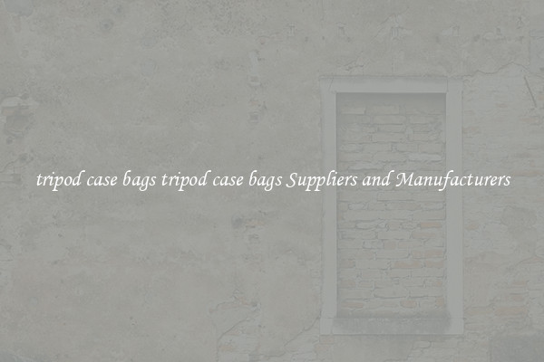 tripod case bags tripod case bags Suppliers and Manufacturers