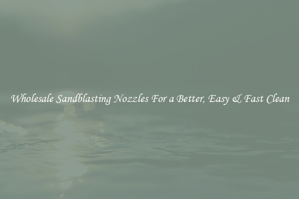 Wholesale Sandblasting Nozzles For a Better, Easy & Fast Clean