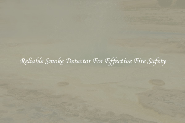 Reliable Smoke Detector For Effective Fire Safety